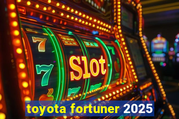 toyota fortuner 2025